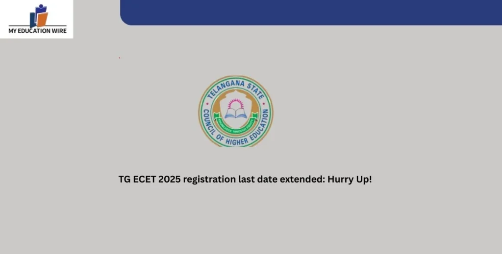 TG ECET 2025 registration last date extended: Hurry Up!