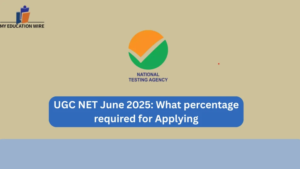 UGC NET June 2025: What percentage required for Applying