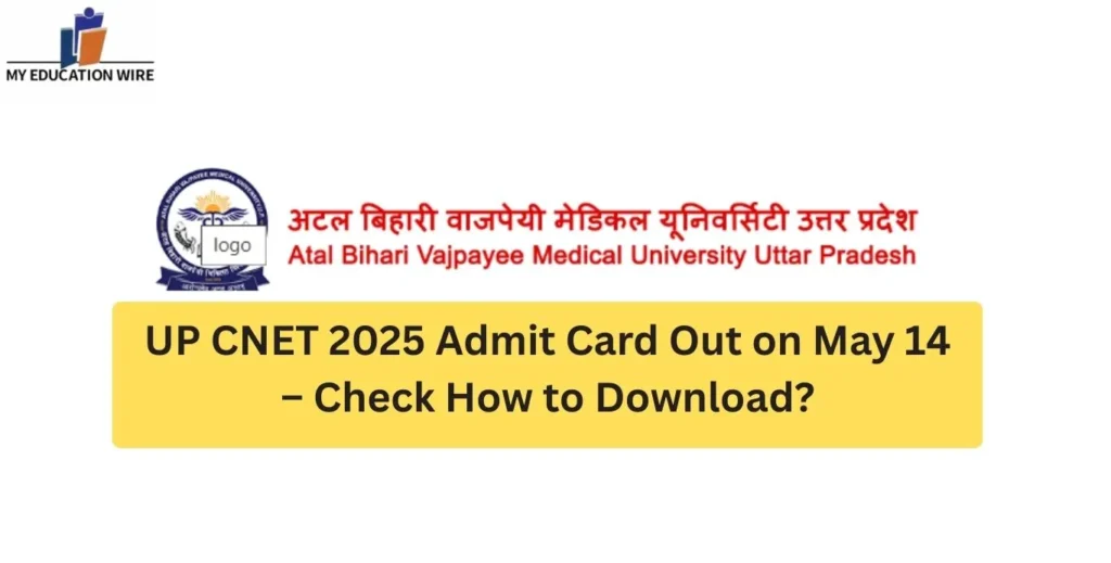 UP CNET 2025 Admit Card Out on May 14 – Check How to Download