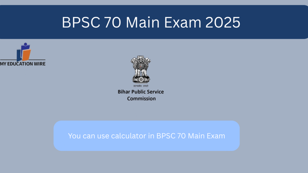 You can use calculator in BPSC 70 Main Exam