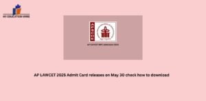 AP LAWCET 2025 Admit Card releases on May 30 check how to download