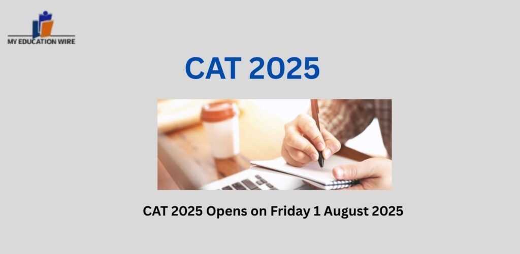 CAT 2025-26 Application Form opens on Friday 1 August: