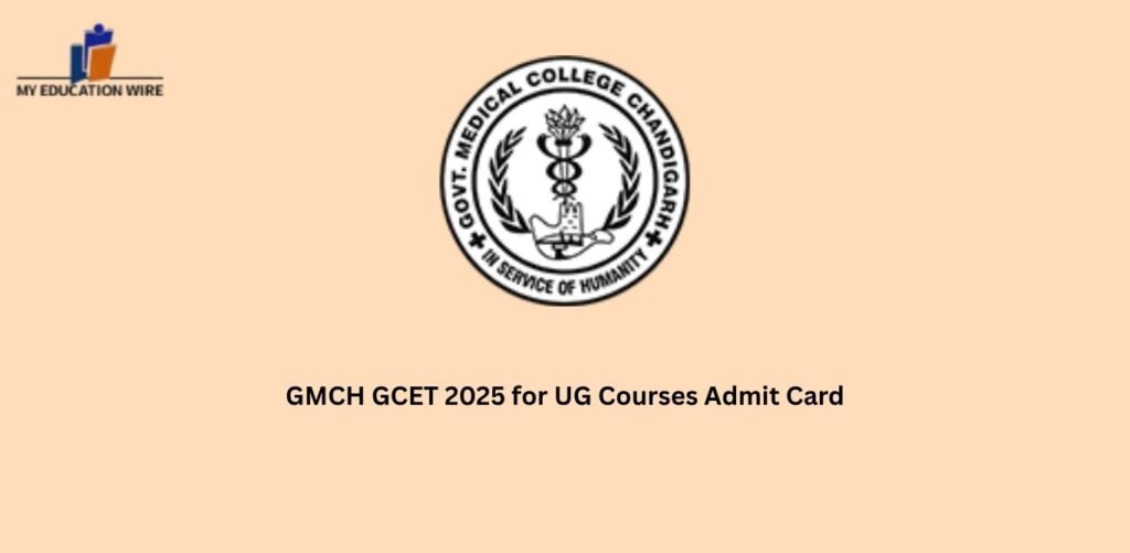 GMCH GCET 2025 for UG Courses Admit Card