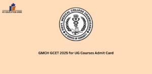 GMCH GCET 2025 for UG Courses Admit Card