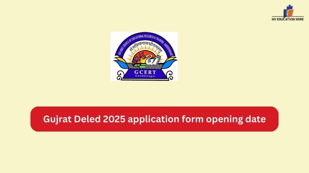 Gujrat Deled 2025 application form opening date