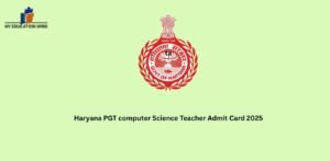 Haryana PGT computer Science Teacher Admit Card 2025
