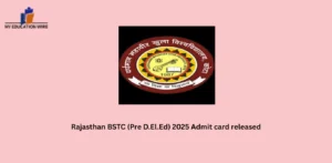 Rajasthan BSTC (Pre D.El.Ed) 2025 Admit card released