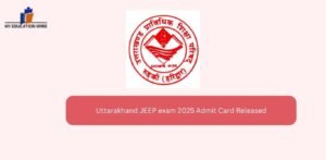 Uttarakhand JEEP exam 2025 Admit Card Released