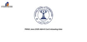 FMGE June 2025 Admit Card releasing date