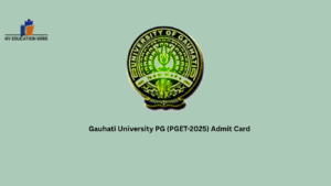 Gauhati University PGET 2025 Admit Card