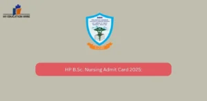 HP B.Sc. Nursing Admit Card 2025: