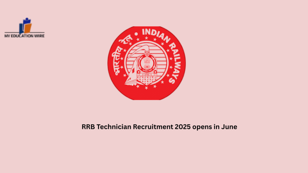 RRB Technician Recruitment 2025 opens in June