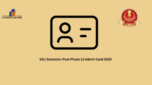 SSC Selection Post Phase 13 Admit Card 2025 