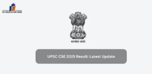 UPSC CSE 2025 Result: Latest Update