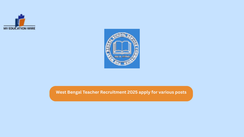 West Bengal Teacher Recruitment 2025 apply for various posts