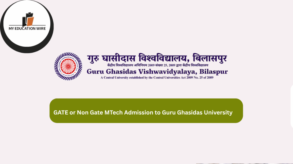 GATE or Non Gate MTech Admission to Guru Ghasidas University