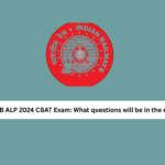 RRB ALP 2024 CBAT Exam: What questions will be in the exam