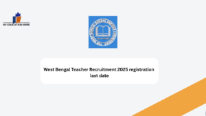 West Bengal Teacher Recruitment 2025 registration last date