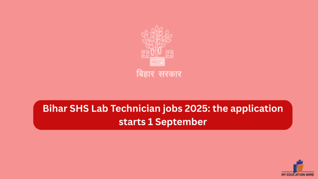 Bihar SHS Lab Technician jobs 2025: the application starts 1 September