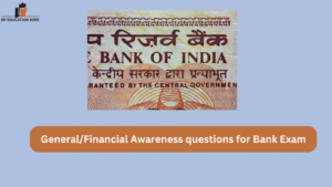 General/Financial Awareness questions for Bank Exam