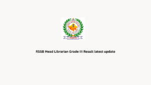 RSSB Head Librarian Grade III Result latest update