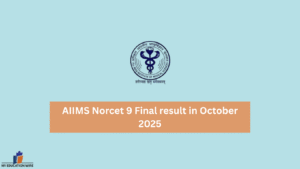 AIIMS Norcet 9 Final result in October 2025