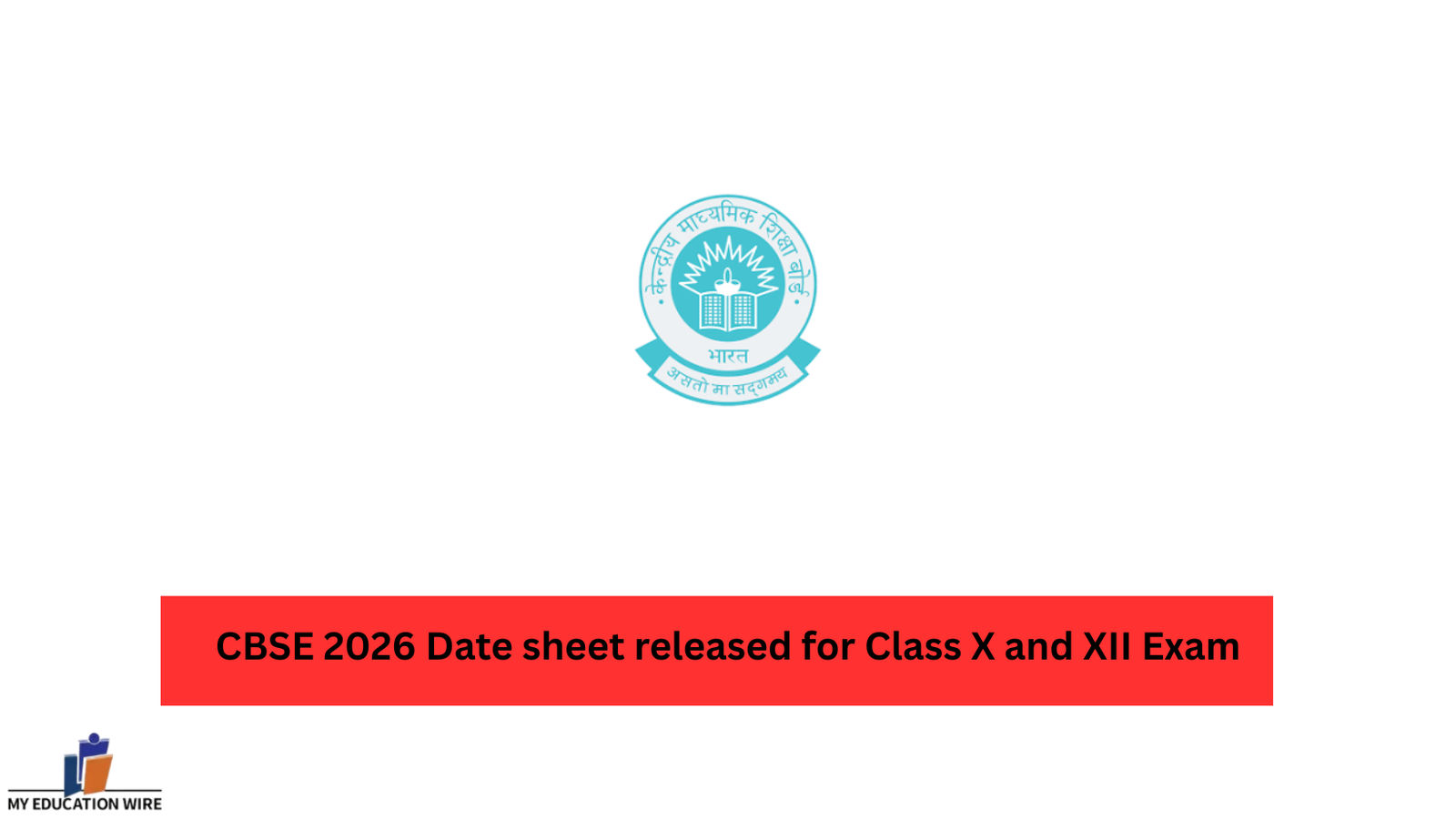 CBSE 2026 Date sheet released for Class X and XII Exam - My Educationwire