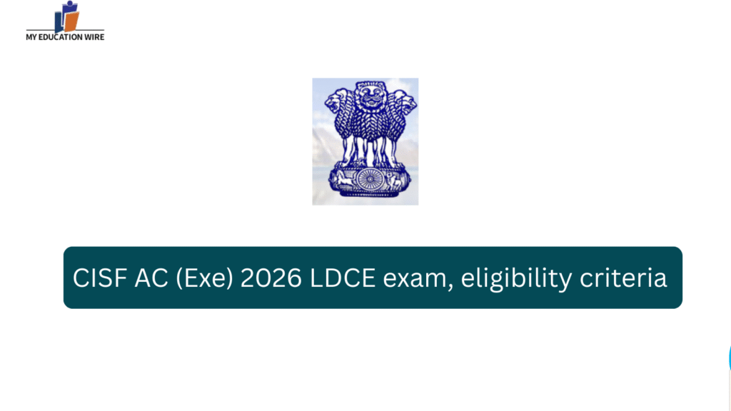 CISF AC (Exe) 2026 LDCE exam, eligibility criteria