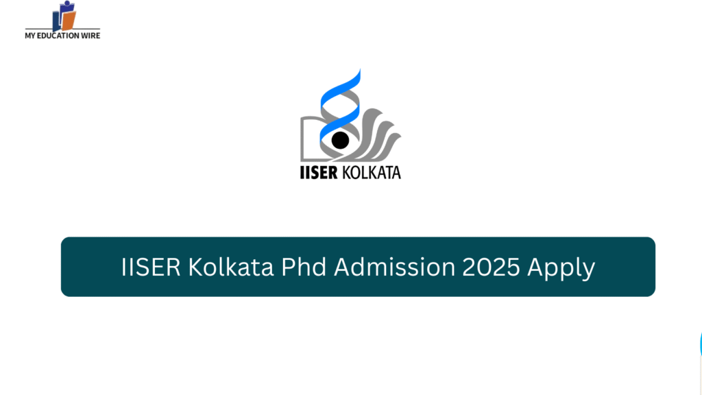 IISER Kolkata Phd Admission 2025 Apply