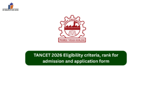 TANCET 2026 Eligibility criteria, rank for admission and application form