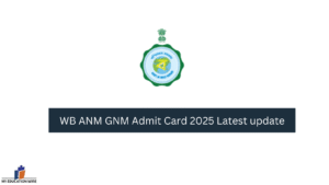 WB ANM GNM Admit Card 2025 Latest update