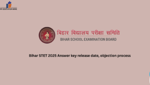 Bihar STET 2025 Answer key release date, objection process