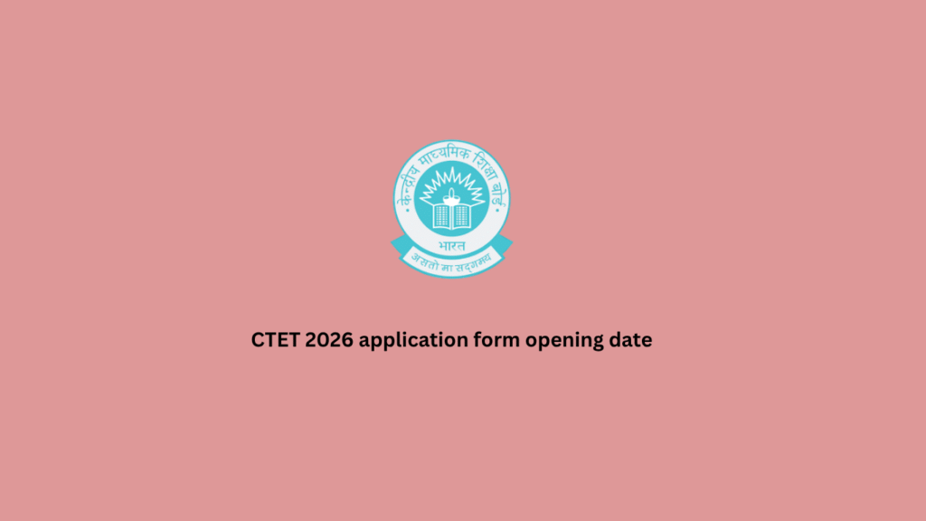 CTET 2026 application form opening date