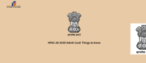 HPSC AE 2025 Admit Card: Things to know