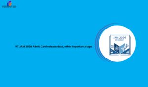 IIT JAM 2026 Admit Card release date, other important steps