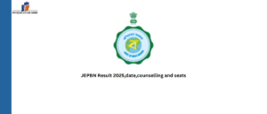 JEPBN Result 2025,date,counselling and seats