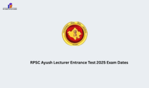 RPSC Ayush Lecturer Entrance Test 2025 Exam Dates