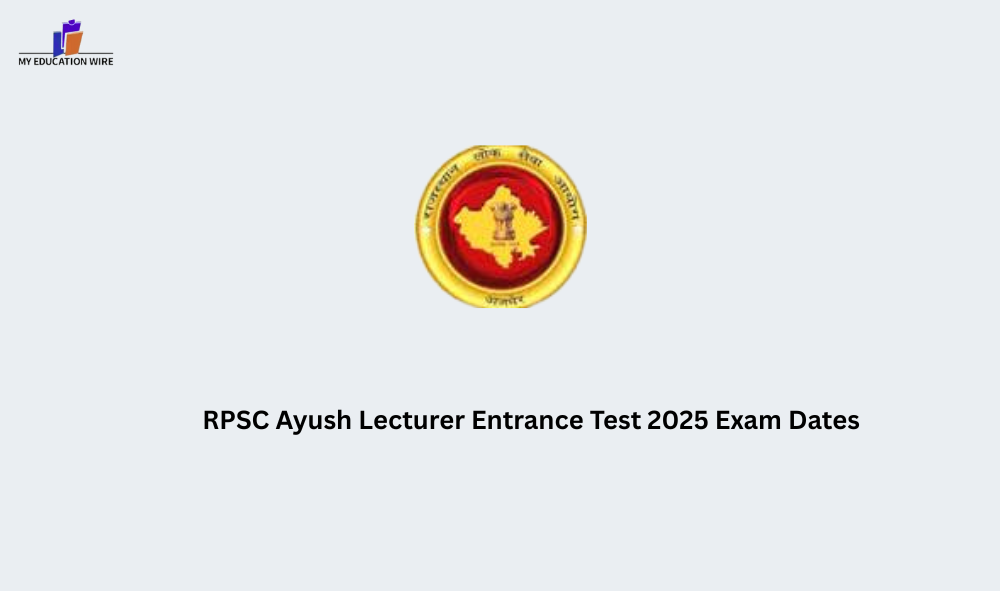 RPSC Ayush Lecturer Entrance Test 2025 Exam Dates