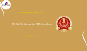 SSC CGL Tier I Answer key 2025: Check Dates