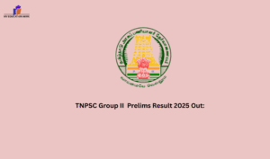 TNPSC Group II Prelims Result 2025 Out: