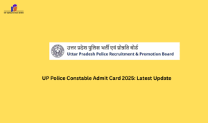 UP Police Constable Admit Card 2025: Latest Update