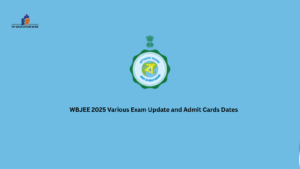 WBJEE 2025 Various Exam Update and Admit Cards Dates