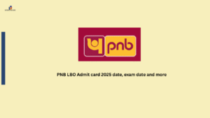 PNB LBO Admit card 2025 date, exam date and more