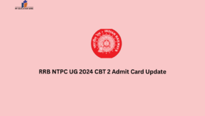 RRB NTPC UG 2024 CBT 2 Admit Card Update