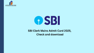 SBI Clerk Mains Admit Card 2025, Check and download