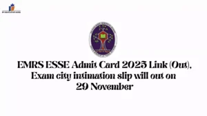 EMRS ESSE Admit Card 2025 Link (Out), Exam city intimation slip will out on 29 November