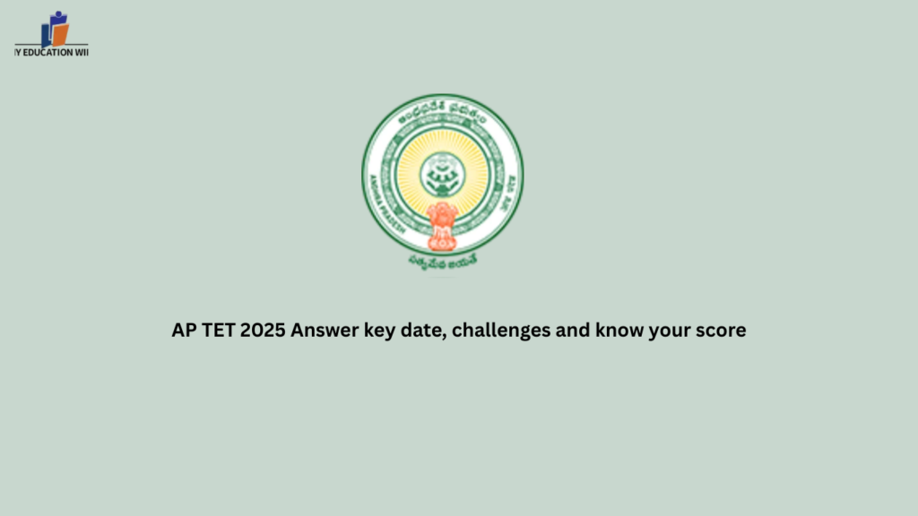 AP TET 2025 Answer key date, challenges and know your score