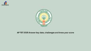 AP TET 2025 Answer key date, challenges and know your score