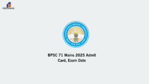 BPSC 71 Mains 2025 Admit Card, Exam Date