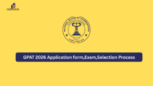 GPAT 2026 Application form,Exam,Selection Process